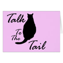 "Talk To The Tail" Card