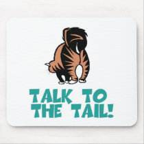 Talk to the Tail Cat mousepads