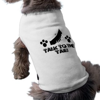 Talk to The Tail petshirt