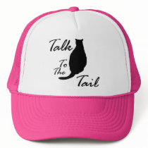 "Talk To The Tail" Trucker Hats