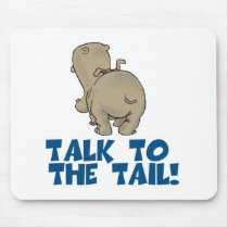 Talk to the Tail Hippo mousepads