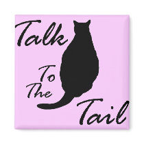 "Talk To The Tail" Magnet by RLMdesignes "Talk To The Tail" Magnet