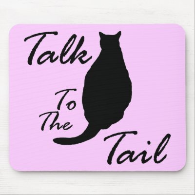 "Talk To The Tail" Mousepad by RLMdesignes