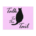"Talk To The Tail" Post Card