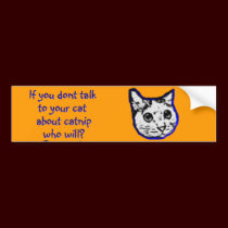 Talk to your cat about catnip bumper stickers