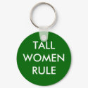 TALL WOMEN RULE keychains