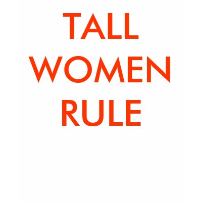 TALL WOMEN RULE T SHIRT by MikaylaMiles