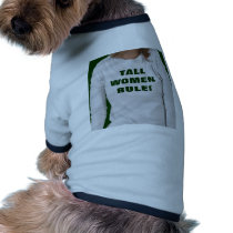 tall_women_rule_tshirt- pet clothing by MikaylaMiles tall_women_rule_tshirt- pet clothing