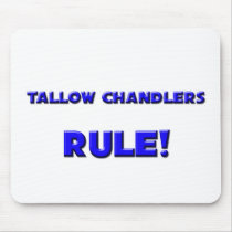Tallow Chandlers Rule! mousepads