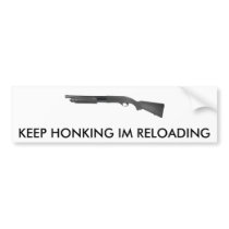 TAN870, KEEP HONKING IM RELOADING bumper stickers by Jefferson201 TAN870, KEEP HONKING IM RELOADING bumper stickers