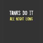 Tanks do it all night long