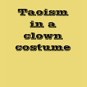 Taoism In A Clown Costume