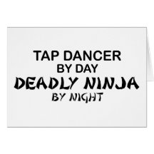 Tap Dancer Deadly Ninja by Night Greeting Cards
