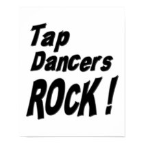 Tap Dancers Rock! Poster Print by TShirtDotCom Tap Dancers Rock! Poster Print