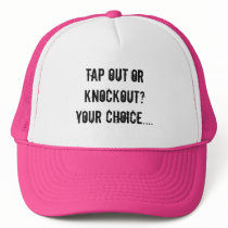 Tap out or knockout? Your choice.... hats