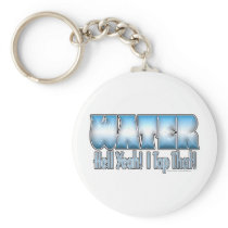 Tap That Water! Key Chain