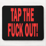 Tap The Fuck Out Mouse Pads