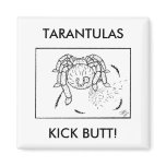 "TARANTULAS KICK BUTT!" Magnet