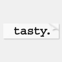tasty. bumper sticker