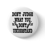 Tattoo Don't Judge What You Don't Understand buttons