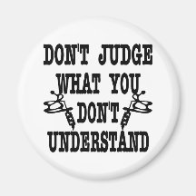 Tattoo Don't Judge What You Don't Understand Refrigerator Magnets