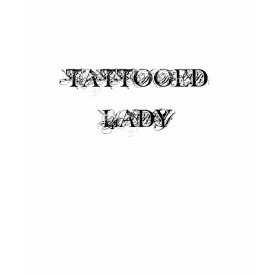 tattooed lady. TATTOOED LADY T-SHIRTS by