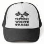 Tattooed White Trash Trucker Hat