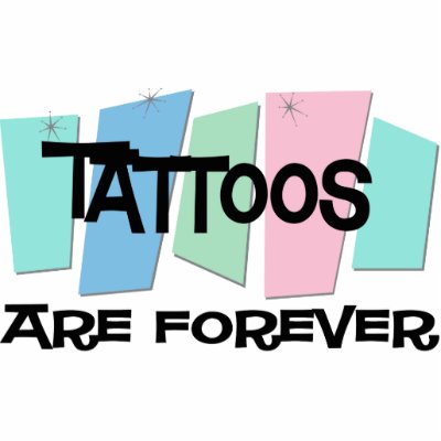 Tattoos Are Forever. If Tattoos is your hobby, occupation, or obsession, show it with great Tattoos t-shirts, mugs, stickers, and more.