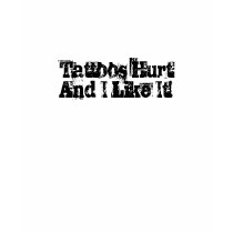 Tattoos HurtAnd I Like It! t-shirts