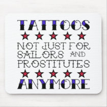 Tattoos not for Sailors and Prostitutes Mousepad