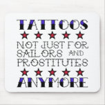 Tattoos not for Sailors and Prostitutes Mousepad