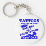 Tattoos Not Just For Sailors & Prostitutes Anymore Keychain