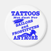 Tattoos Not Just For Sailors & Prostitutes Anymore Magnet