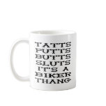Tatts, Putts, Butts, Sluts It's A Biker Thang mugs