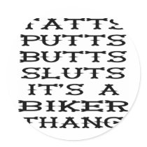 Tatts, Putts, Butts, Sluts It's A Biker Thang stickers by WhiteTiger_LLC Tatts, Putts, Butts, Sluts It's A Biker Thang stickers