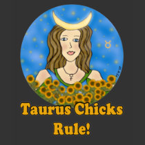 Taurus Chicks Rule! t-shirts