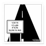 Tax $ Built This Sign posters