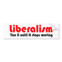 Tax it until it stops moving bumper sticker bumper stickers by SarcasticRepublican Tax it until it stops moving bumper sticker bumper stickers