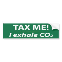 Tax Me: I Exhale CO2 Bumper Stickers