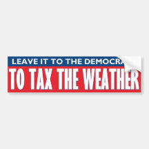 Tax The Weather Bumper Stickers