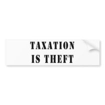 Taxation Is Theft bumper stickers