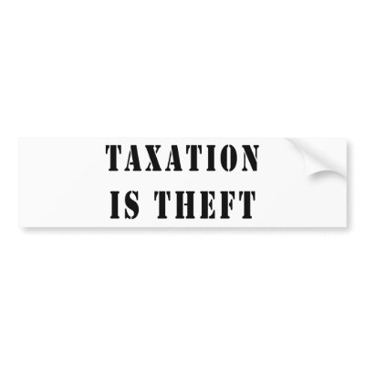 Taxation Is Theft Bumper Sticker by liberty_store. "Taxation Is Theft"