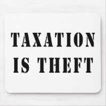 Taxation Is Theft Mouse Mats
