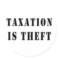 Taxation Is Theft Round Sticker