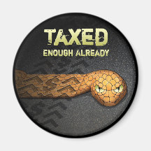 Taxed Enough Already Fridge Magnet