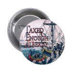Taxed Enough Already T-shirts and Gifts, Magnets, Pinback Buttons