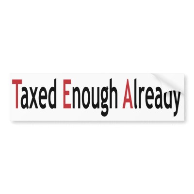 Taxed Enough Already!  TEA! Bumper Stickers by patrioticdissent