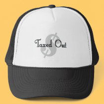 Taxed Out hats by taxpayersvoice Taxed Out hats