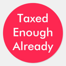 TaxedEnoughAlready Sticker