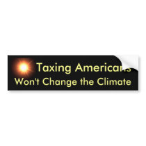 Taxing Americans Won't Change the Climate bumper stickers